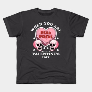 When You Are Dead Inside But It's Valentine's Day Funny Skulls & Heart Kids T-Shirt